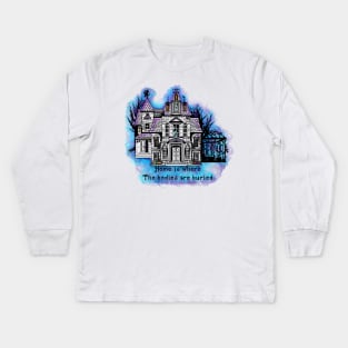 Home is where the bodies are buried (sketch variant) Kids Long Sleeve T-Shirt